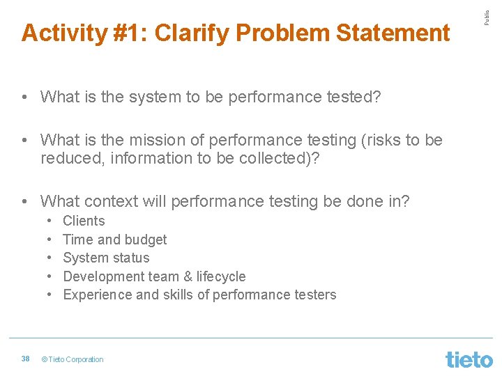  • What is the system to be performance tested? • What is the