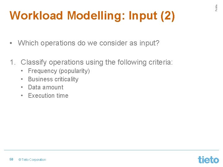  • Which operations do we consider as input? 1. Classify operations using the