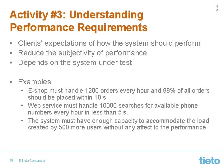  • Clients’ expectations of how the system should perform • Reduce the subjectivity