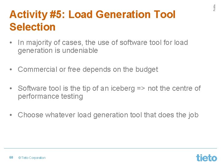  • In majority of cases, the use of software tool for load generation