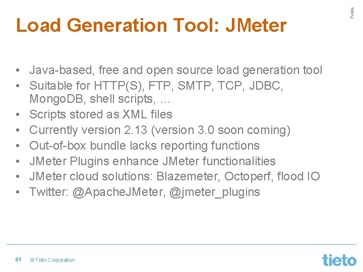  • Java-based, free and open source load generation tool • Suitable for HTTP(S),