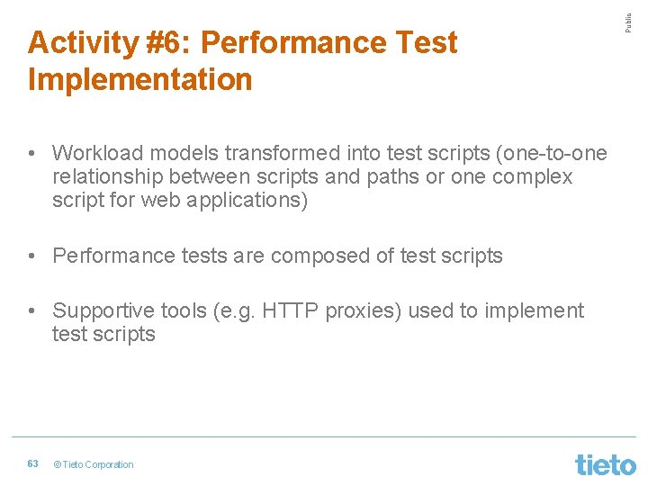  • Workload models transformed into test scripts (one-to-one relationship between scripts and paths