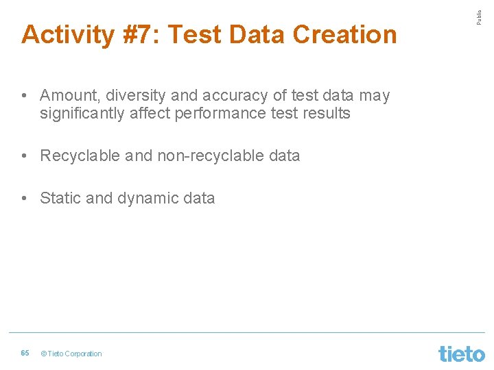  • Amount, diversity and accuracy of test data may significantly affect performance test