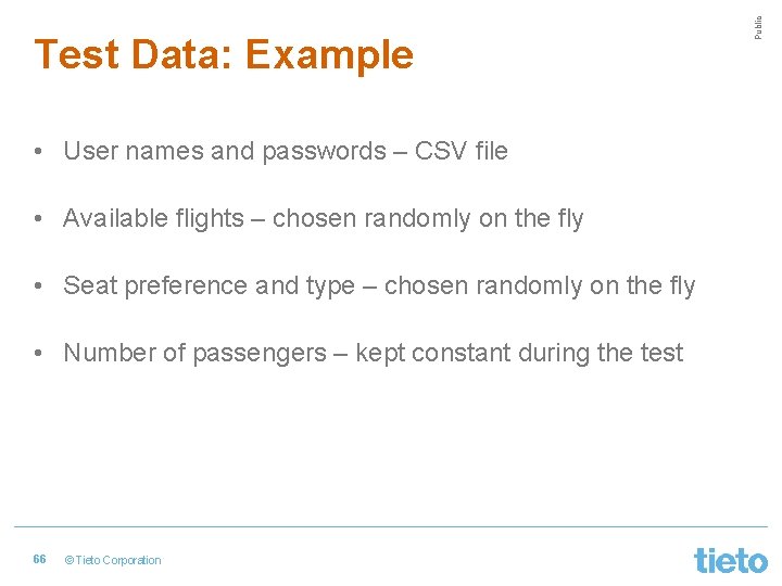  • User names and passwords – CSV file • Available flights – chosen