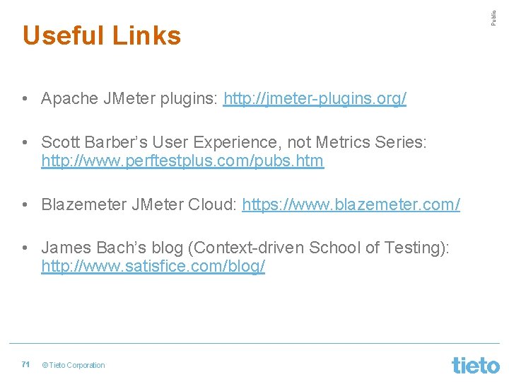  • Apache JMeter plugins: http: //jmeter-plugins. org/ • Scott Barber’s User Experience, not