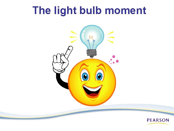 The light bulb moment 