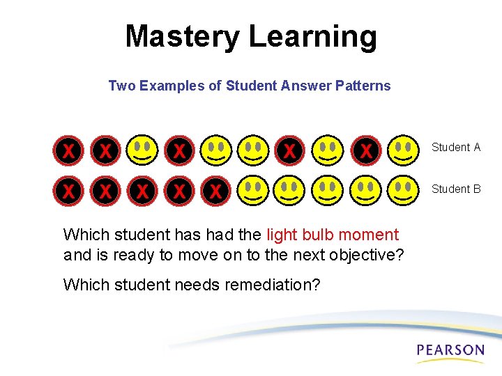 Mastery Learning Two Examples of Student Answer Patterns X X X X X Which
