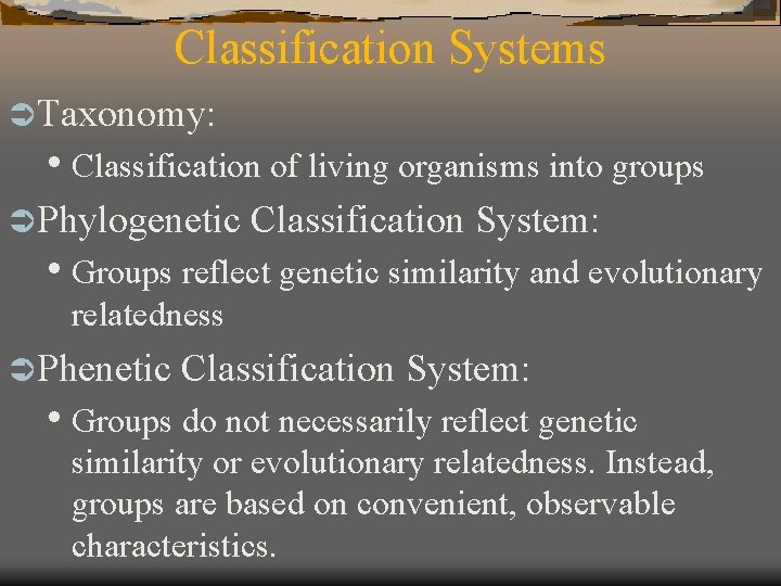 Classification Systems Ü Taxonomy: • Classification of living organisms into groups Ü Phylogenetic Classification