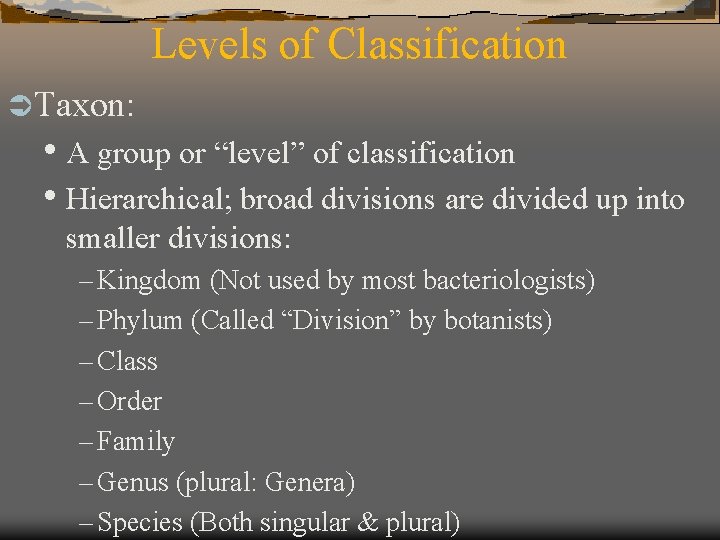 Levels of Classification Ü Taxon: • A group or “level” of classification • Hierarchical;