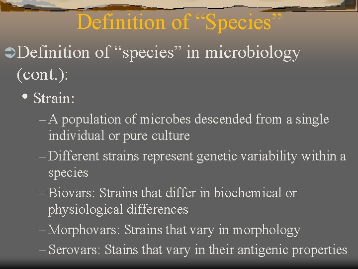 Definition of “Species” Ü Definition of “species” in microbiology (cont. ): • Strain: –