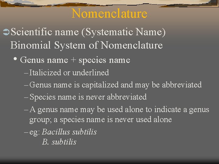 Nomenclature Ü Scientific name (Systematic Name) Binomial System of Nomenclature • Genus name +