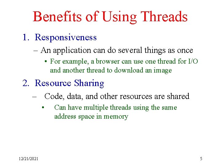 Benefits of Using Threads 1. Responsiveness – An application can do several things as