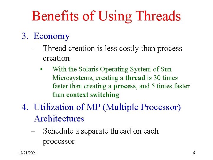 Benefits of Using Threads 3. Economy – Thread creation is less costly than process