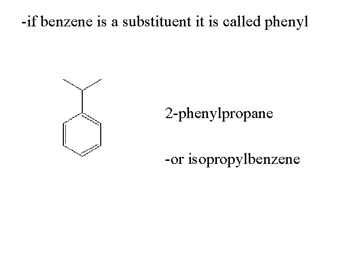 -if benzene is a substituent it is called phenyl 2 -phenylpropane -or isopropylbenzene 