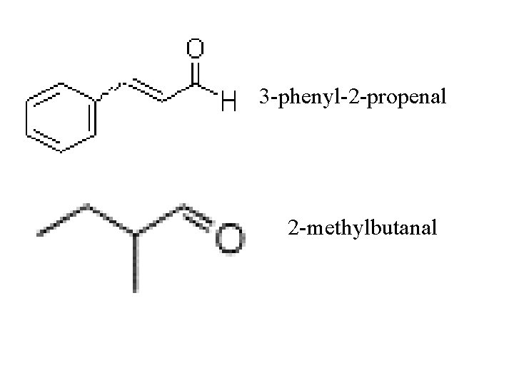 3 -phenyl-2 -propenal 2 -methylbutanal 