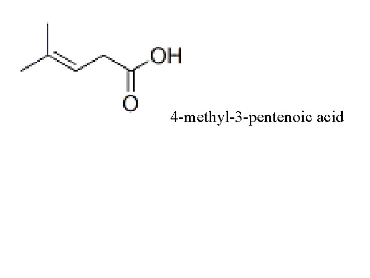 4 -methyl-3 -pentenoic acid 
