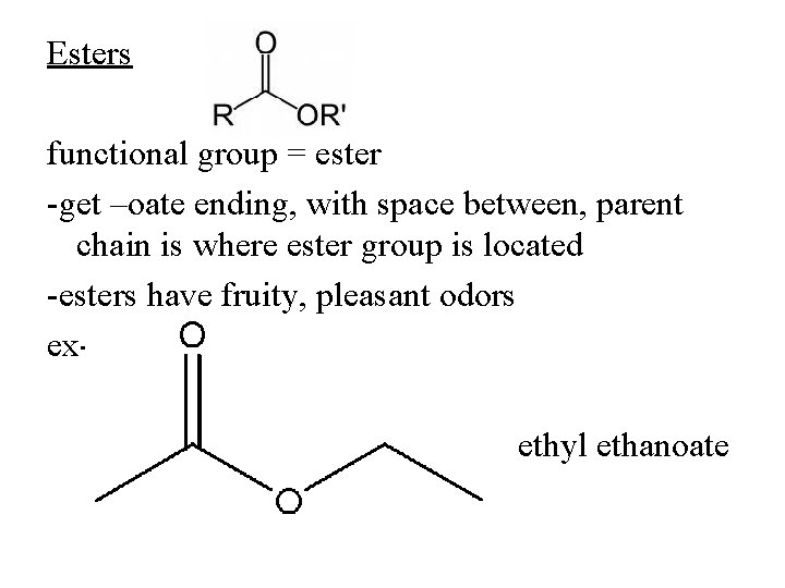Esters functional group = ester -get –oate ending, with space between, parent chain is