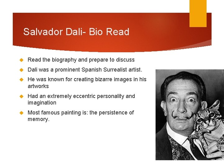 Salvador Dali- Bio Read the biography and prepare to discuss Dali was a prominent