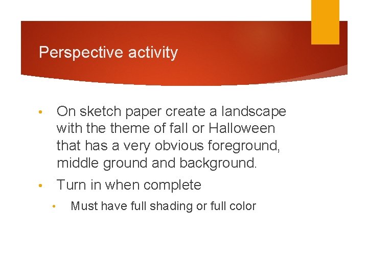 Perspective activity • On sketch paper create a landscape with theme of fall or
