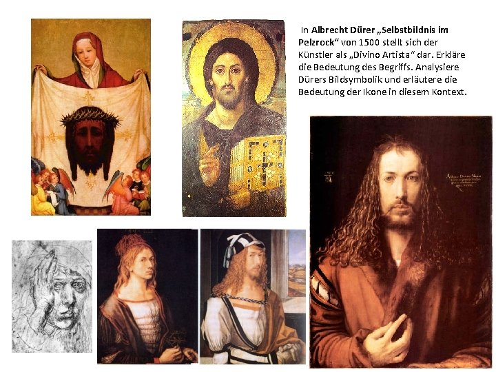 In Albrecht Dürer „Selbstbildnis im Pelzrock“ von 1500 stellt sich der Künstler als „Divino