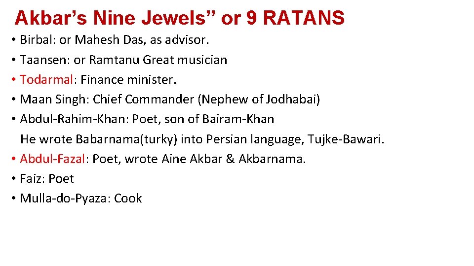 Akbar’s Nine Jewels” or 9 RATANS • Birbal: or Mahesh Das, as advisor. •