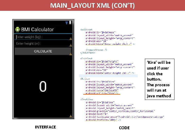 MAIN_LAYOUT XML (CON’T) ‘Kira’ will be used if user click the button. The process