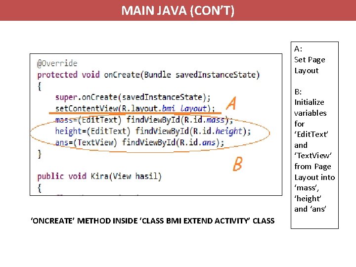 MAIN JAVA (CON’T) A: Set Page Layout B: Initialize variables for ‘Edit. Text’ and