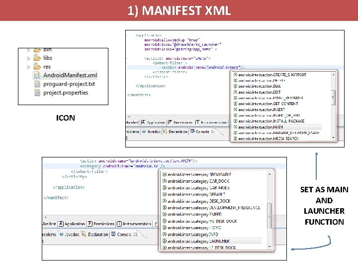 1) MANIFEST XML ICON SET AS MAIN AND LAUNCHER FUNCTION 