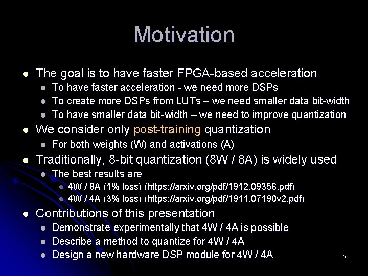 Motivation l The goal is to have faster FPGA-based acceleration l l We consider