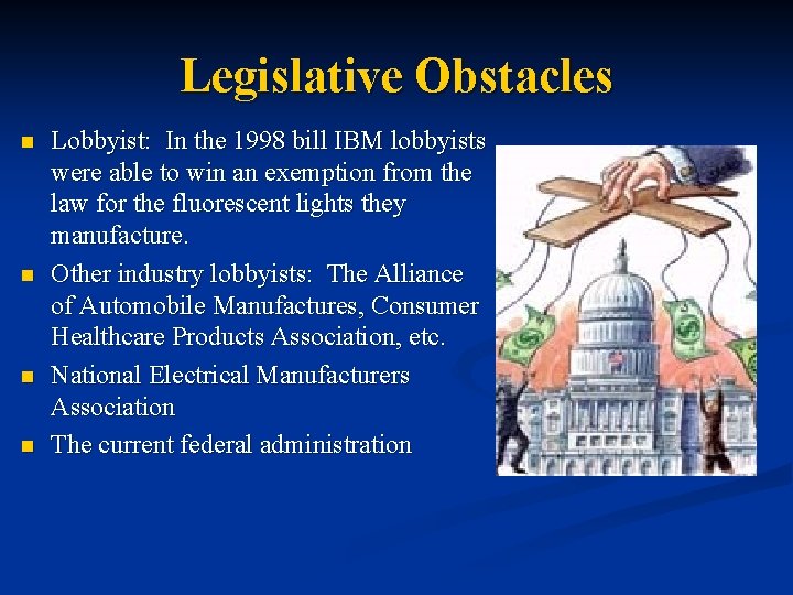 Legislative Obstacles n n Lobbyist: In the 1998 bill IBM lobbyists were able to