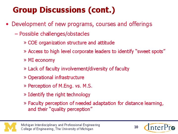 Group Discussions (cont. ) • Development of new programs, courses and offerings – Possible