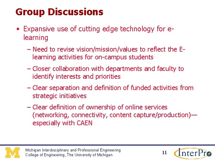 Group Discussions • Expansive use of cutting edge technology for elearning – Need to