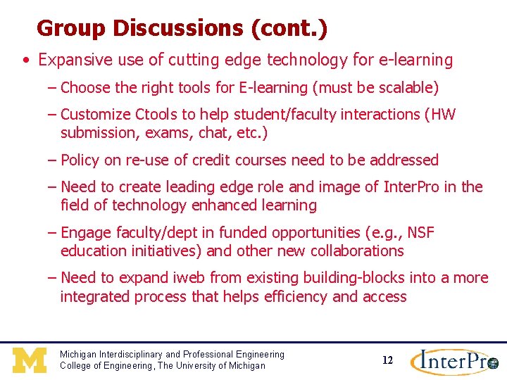 Group Discussions (cont. ) • Expansive use of cutting edge technology for e-learning –