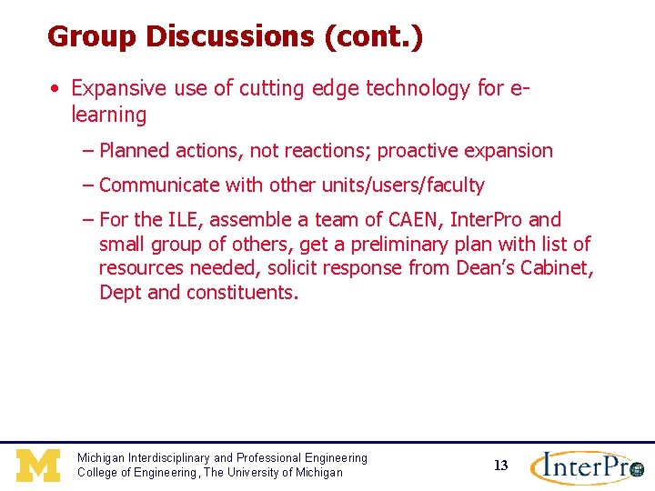 Group Discussions (cont. ) • Expansive use of cutting edge technology for elearning –