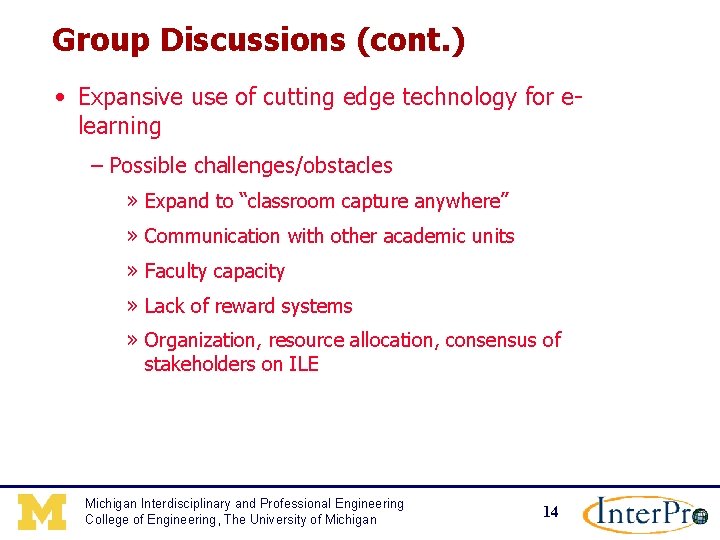 Group Discussions (cont. ) • Expansive use of cutting edge technology for elearning –