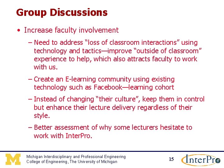 Group Discussions • Increase faculty involvement – Need to address “loss of classroom interactions”