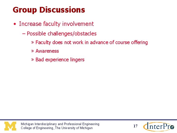 Group Discussions • Increase faculty involvement – Possible challenges/obstacles » Faculty does not work