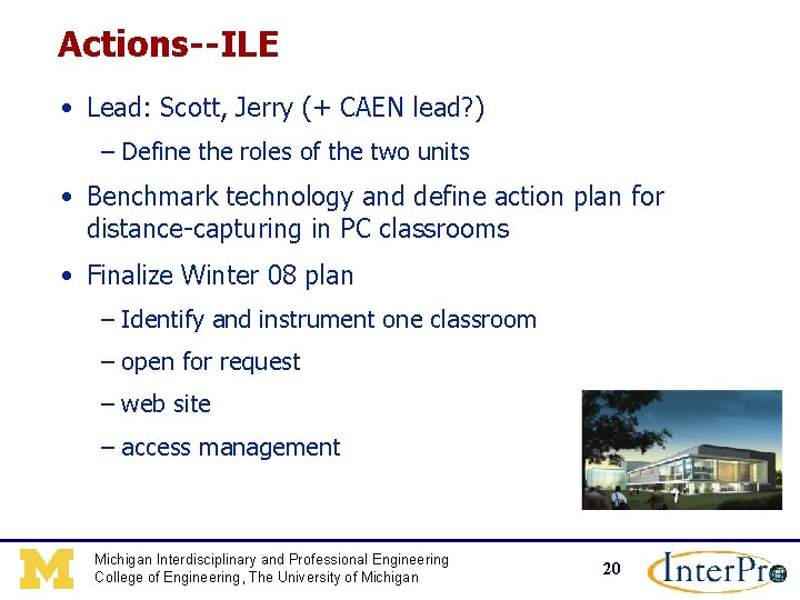 Actions--ILE • Lead: Scott, Jerry (+ CAEN lead? ) – Define the roles of