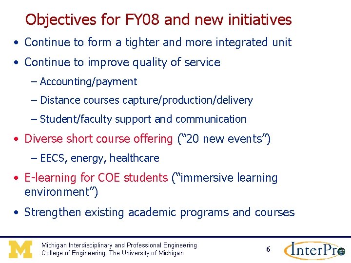 Objectives for FY 08 and new initiatives • Continue to form a tighter and