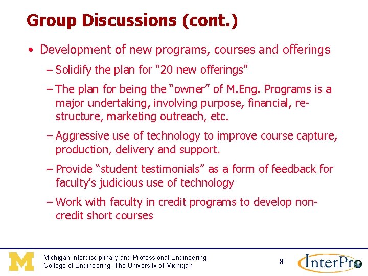 Group Discussions (cont. ) • Development of new programs, courses and offerings – Solidify