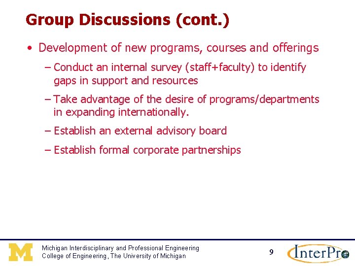 Group Discussions (cont. ) • Development of new programs, courses and offerings – Conduct