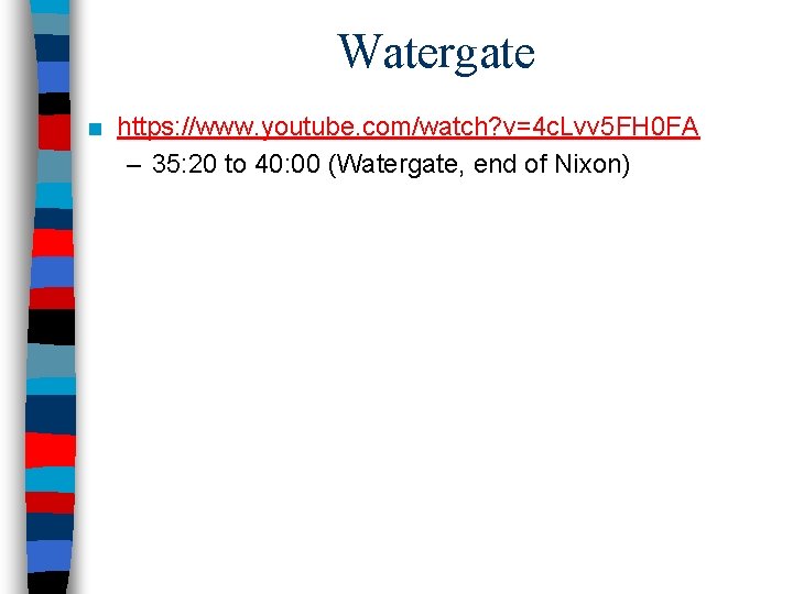 Watergate ■ https: //www. youtube. com/watch? v=4 c. Lvv 5 FH 0 FA –