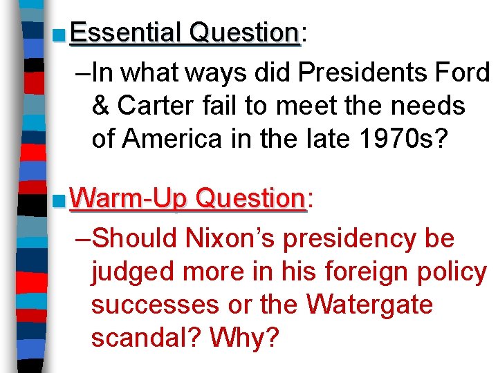 ■ Essential Question: Question –In what ways did Presidents Ford & Carter fail to