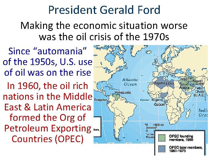President Gerald Ford Making the economic situation worse was the oil crisis of the