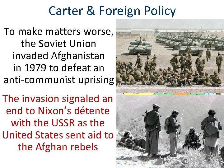 Carter & Foreign Policy To make matters worse, the Soviet Union invaded Afghanistan in