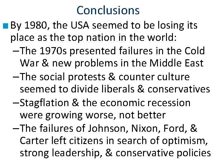 Conclusions ■ By 1980, the USA seemed to be losing its place as the