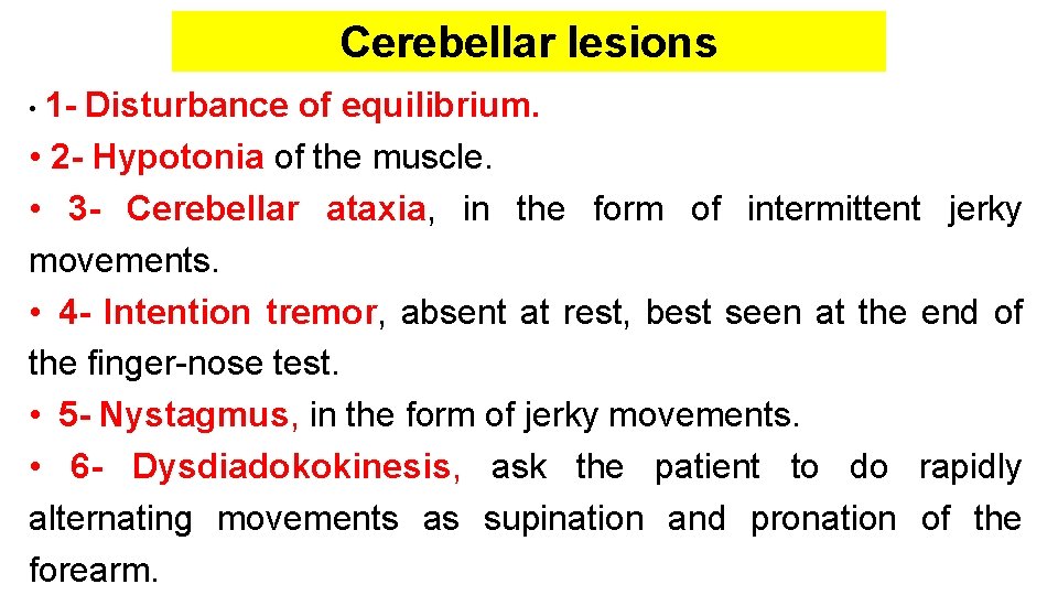 Cerebellar lesions • 1 - Disturbance of equilibrium. • 2 - Hypotonia of the