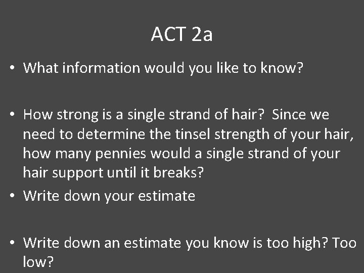 ACT 2 a • What information would you like to know? • How strong