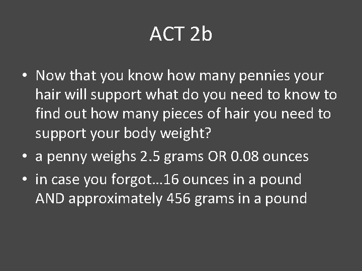 ACT 2 b • Now that you know how many pennies your hair will