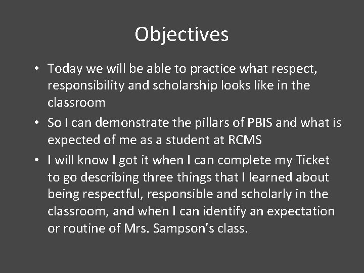 Objectives • Today we will be able to practice what respect, responsibility and scholarship